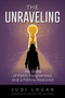 The Unraveling : My Story of Faith, Forgiveness, and a Family Restored