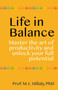 Life in Balance : Master the Art of Productivity and Unlock Your Full Potential