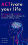 ACTivate Your Life : An Acceptance and Commitment Therapy Workbook
