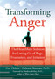 Transforming Anger : The Heartmath Solution for Letting Go of Rage, Frustration, and Irritation