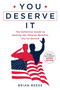 You Deserve It : The Definitive Guide to Getting the Veteran Benefits You've Earned Second Edition