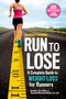 Runner's World Run to Lose : A Complete Guide to Weight Loss for Runners