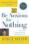 Be Anxious For Nothing (Spiritual Growth Series) : The Art of Casting Your Cates and Resting in God