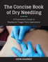 The Concise Book of Dry Needling : A Practitioner's Guide to Myofascial Trigger Point Applications
