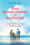 Time Management for Families : The Busy Family's Guide to Finding Balance and Calm in a Hectic World