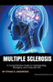 Multiple Sclerosis : A Comprehensive Guide to Understanding