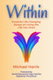 Within : Powerful Life Changing Essays on Living the Life You Want