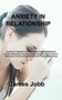 Anxiety in Relationship : COUPLES THERAPY & COMMUNICATION IN MARRIAGE Conflict Resolution Therapy & Perfecting Emotional Intimacy Nonviolent Communication & Empathic Listening/Speaking
