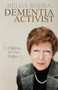 Dementia Activist : Fighting for Our Rights