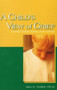 A Child's View of Grief : A Guide for Parents, Teachers, and Counselors