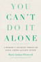 You Can't Do It Alone : A Widow's Journey Through Loss, Grief and Life After