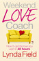 Weekend Love Coach : How to Get the Love You Want in 48 Hours