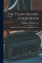 The Plain Sailing Cook Book; a Collection of Simple Recipes for Beginners in Cookery