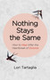 Nothing Stays The Same : How to Heal After the Heartbreak of Divorce