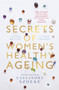 Secrets of Women's Healthy Ageing : Living Better, Living Longer
