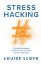 Stresshacking : 50 simple strategies to get your life, your mind, and your mojo back