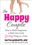 Happy Couple : How to Make Happiness a Habit One Little Loving Thing at a Time