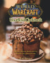 World of Warcraft Unofficial Cookbook : Amazing & Delicious Recipes for Fans. With Beautiful Recipe Pictures