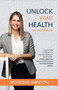Unlock Your Health : Live Your Best Life