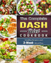 The Complete Dash Diet Cookbook : Healthy Recipes and 3-Week Meal Plan