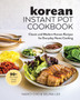 Korean Instant Pot Cookbook : Classic and Modern Korean Recipes for Everyday Home Cooking