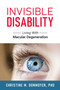 Invisible Disability : Living With Macular Degeneration