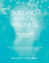 Building Mental Wellness : Your Blueprint to Thrive