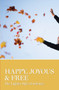 Happy, Joyous & Free : The Lighter Side of Sobriety