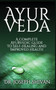 Ayurveda : A Complete Ayurvedic Guide To Self-Healing And Improved Health