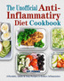 The Unofficial Anti-Inflammatory Diet Cookbook : Affordable, Quick & Easy Recipes to Reduce Inflammation