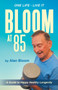 Bloom at 85 : A Guide to Happy Healthy Longevity