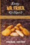 Easy Air Fryer Kochbuch : Eine Anleitung Fur Anfanger Zum Kochen Gesunder Und Einfacher Mahlzeiten Mit Supereinfachen Rezepten Aus Der Heissluftfritteuse (Easy Air Fryer Cookbook) (German Version)