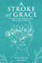 A Stroke of Grace : A Guide to Understanding and Living With an Acquired Brain Injury