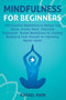 Mindfulness For Beginners : 100 Essential Meditations to Reduce Your Stress, Anxiety Relief, Overcome Depression: Guided Meditations for Creating Balance & Inner Strength for Improving Mental Health