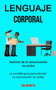 Lenguaje corporal : Dominio de la comunicacion no verbal (La increible guia para entender la comunicacion no verbal)