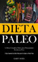 Dieta Paleo : A dieta completa paleo para principiantes perderem peso (O guia essencial da dieta paleo para te ajudar a perder peso)
