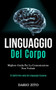 Linguaggio Del Corpo : Migliore guida per la comunicazione non verbale (10 abilita non-ovvie del linguaggio corporeo)