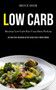 Low Carb : Receitas low carb para uma dieta perfeita (Um guia para iniciantes de um corpo forte e mente rapida)