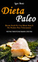 Dieta Paleo : Ricette facili per una mente sana e per perdere peso velocemente (Perdi peso e diventa piu sano seguendo la dieta paleo)