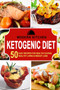 Ketogenic Diet : 50 Easy Recipes for Healthy Eating, Healthy Living & Weight Loss