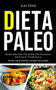 Dieta Paleo : Desafio dieta paleo de 30 dias para permanecer em forma e transformar-se (Dieta paleo, a ajuda para perder peso e o guia rapido e facil para iniciantes)