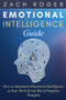 Emotional Intelligence Guide : How to Implement Emotional Intelligence at Your Work & Get Rid of Negative Thoughts