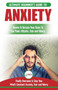 Anxiety : The Ultimate Beginner's Guide To Rewire & Retrain Your Anxious Brain & End Panic Attacks - Daily Strategies To Finally Overcome & Stop Your Constant Anxiety, Fear and Worry