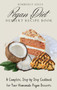 Pegan Diet Dessert Recipe Book : A Complete, Step-by-Step Cookbook for Your Homemade Pegan Desserts