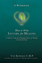 How to Write Letters for Healing : The Therapeutic Power of Writing to a Lost Loved One - A Workbook