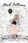 Black Balloons : Will Pop for Freedom