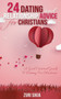 24 Dating and Relationship Advice for Christians : A God-Centered Guide to Dating for Christians