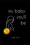 My Baby You'll Be