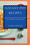 Instant Pot Recipes : Delicious Instant Pot Recipes to Surprise Your Guests