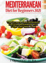 Mediterranean Diet For Beginners : Top Health And Delicious Mediterranean Diet Recipes To Lose Weight, Get Lean, And Feel Amazing